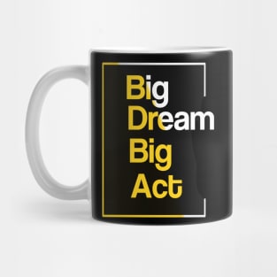 Big dream big act Mug